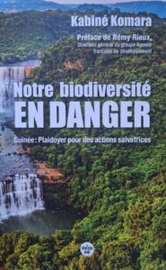 LIVRE : « NOTRE BIODIVERSITÉ EN DANGER »*, L’ALERTE DE M. KABINE KOMARA